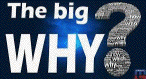 The big WHY
