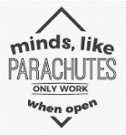 minds are like parachutes 