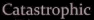 catastrophic