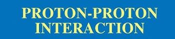 Proton-Proton
                                                  Interaction